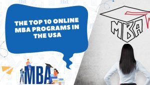 The Top 10 Online MBA Programs in the USA